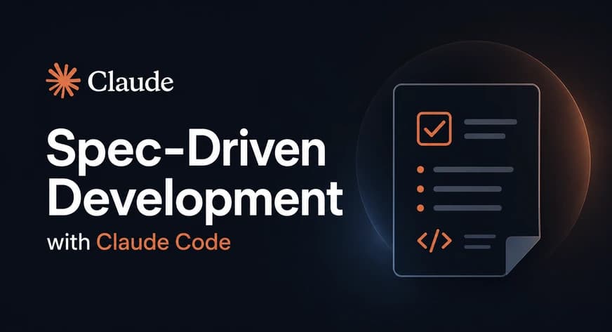 Spec-Driven Development with Claude Code: Writing Bulletproof Specs