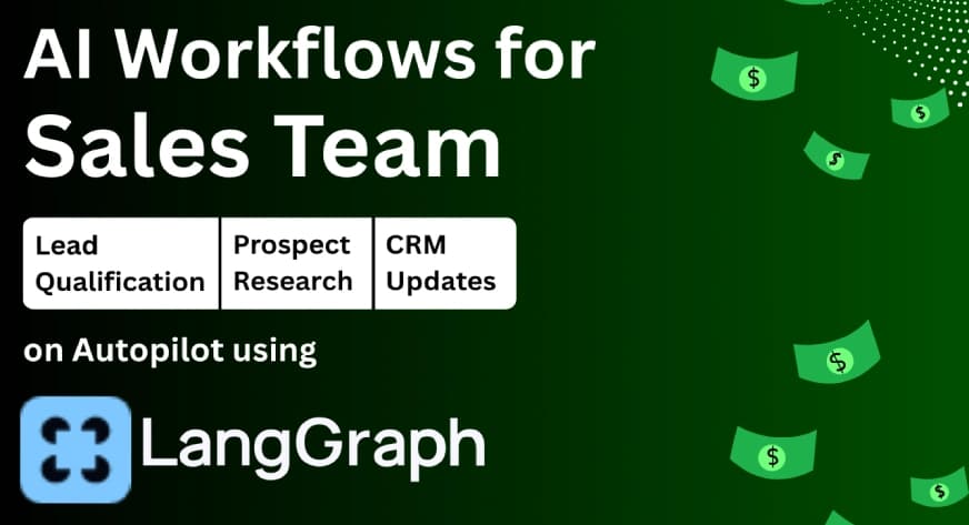 AI Workflows for Sales Teams: Prospect Research, Lead Qualification, and CRM Updates on Autopilot Using LangGraph