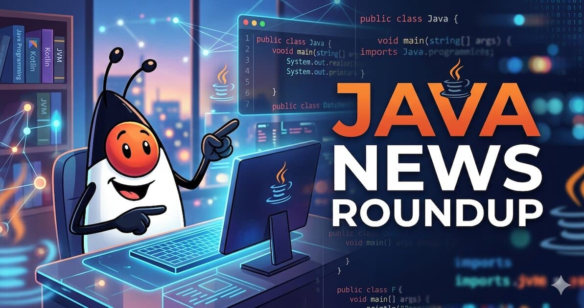 Java News Roundup: JDK 27-RC1, OpenJDK JEPs, Jakarta EE, BellSoft, Helidon, Micrometer, Tika 4.0