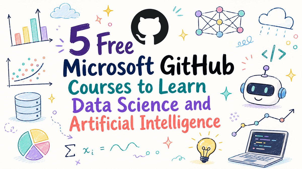 5 Free Microsoft GitHub Courses to Learn Data Science and Artificial Intelligence