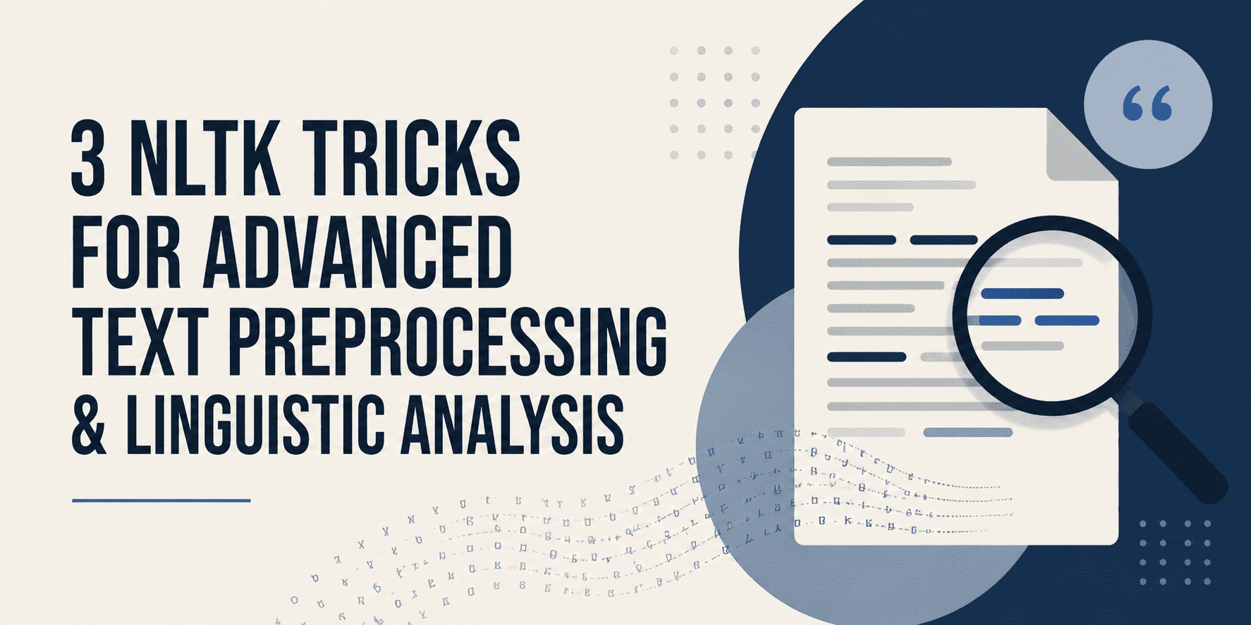 3 NLTK Tricks for Advanced Text Preprocessing & Linguistic Analysis
